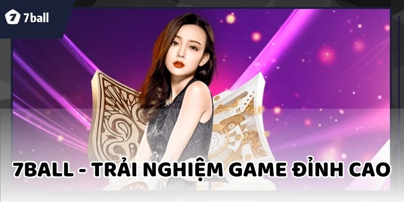 7ball – Vũ Trụ Thể Thao 7ball - Nơi Cảm Xúc Bùng Nổ Mỗi Giây