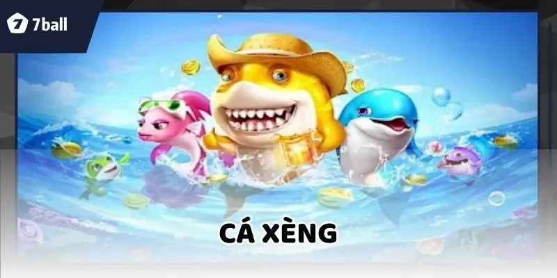 CÁ XÈNG