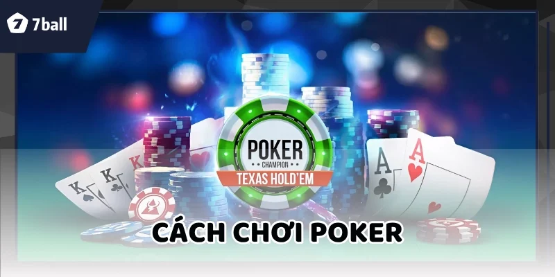 Cách Chơi Bài Poker