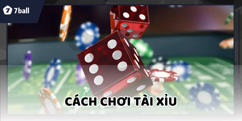 Cách Chơi Tài Xỉu